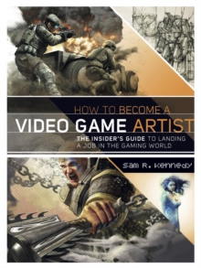 Image for How to become a video game artist  : the insider's guide to landing a job in the gaming world