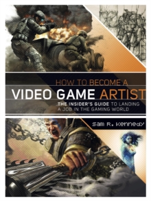 Image for How to become a video game artist: the insider's guide to landing a job in the gaming world