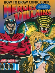 Image for How to Draw Comic Book Heroes and Villains