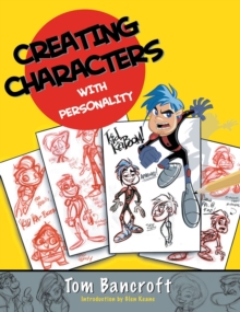 Image for Creating characters with personality  : for film, TV, animation, video games, and graphic novels