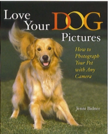 Image for Love your dog pictures  : how to photograph your pet with any camera
