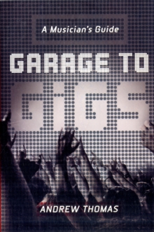 Image for Garage to gigs  : a musician's guide