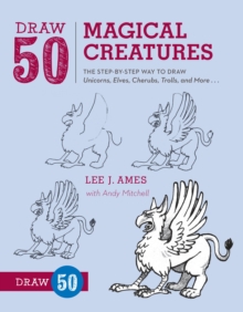 Image for Draw 50 magical creatures  : the step-by-step way to draw unicorns, elves, cherubs, trolls, and many more