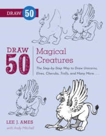 Image for Draw 50 magical creatures: the step-by-step way to draw unicorns, elves, cherubs, trolls, and many more