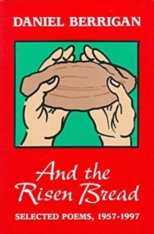 Image for And the Risen Bread : Selected and New Poems 1957-97