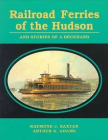 Railroad Ferries of the Hudson and Stories of a Deck Hand