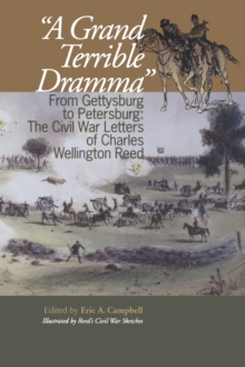 Image for A Grand Terrible Drama : From Gettysburg to Petersburg: The Civil War Letters of Charles Wellington Reed