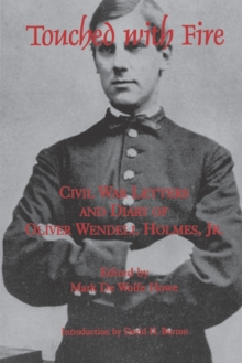 Image for Touched With Fire : Civil War Letters and Diary of Olivier Wendell Holmes