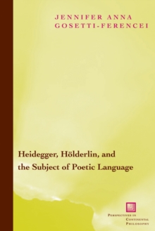 Heidegger, Hoelderlin, and the Subject of Poetic Language