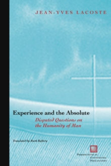 Image for Experience and the absolute  : disputed questions on the humanity of man
