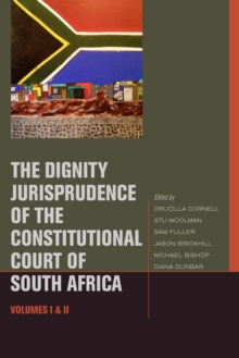 Image for The dignity jurisprudence of the Constitutional Court of South Africa  : cases and materialsVolumes I and II