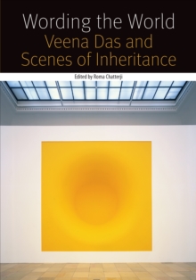 Image for Wording the world  : Veena Das and scenes of inheritance