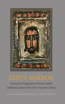 Image for God's mirror  : renewal and engagement in French Catholic intellectual culture in the mid-twentieth century