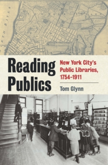 Image for Reading publics  : New York City's public libraries, 1754-1911