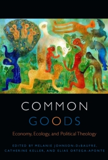 Image for Common goods  : economy, ecology, and political theology