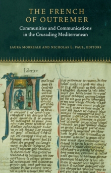 Image for The French of Outremer: communities and communications in the crusading Mediterranean
