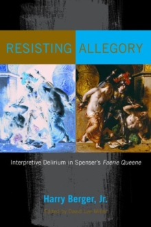 Image for Resisting Allegory : Interpretive Delirium in Spenser's Faerie Queene