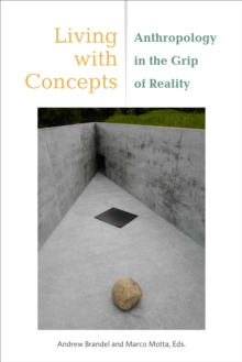 Image for Living With Concepts: Anthropology in the Grip of Reality