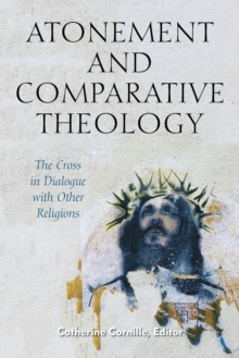 Image for Atonement and comparative theology  : the cross in dialogue with other religions