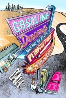 Image for Gasoline dreams  : waking up from petroculture