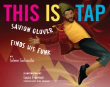 Image for This is tap!  : Savion Glover finds his funk
