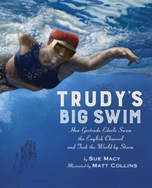 Image for Trudy's big swim  : how Gertrude Ederle swam the English Channel and took the world by storm