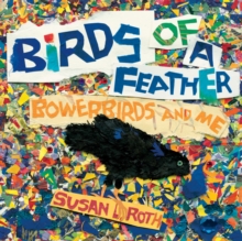 Image for Birds of a feather  : bowerbirds and me