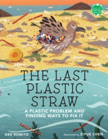 Image for The last plastic straw  : a plastic problem and finding ways to fix it