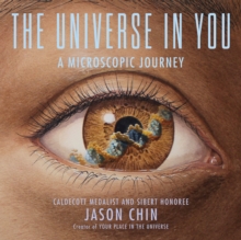 Image for The universe in you  : a microscopic journey