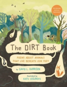 The Dirt Book: Poems About Animals That Live Beneath Our Feet