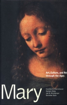 Image for Mary : Art, Culture, and Religion Through the Ages