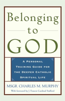Image for Belonging to God  : a personal training guide for the deeper Catholic spiritual life