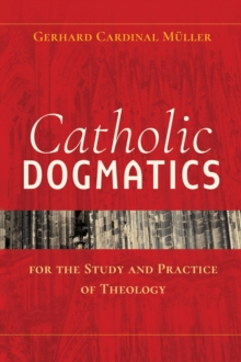 Image for Catholic dogmatics for the study and practice of theology