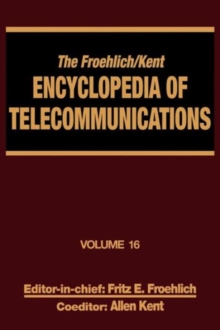Image for The Froehlich/Kent Encyclopedia of Telecommunications : Volume 16 - Subscriber Loop Signaling to Teletraffic Theory and Engineering