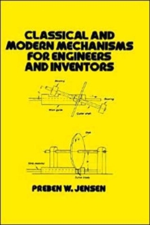 Classical and Modern Mechanisms for Engineers and Inventors