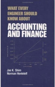 What Every Engineer Should Know about Accounting and Finance