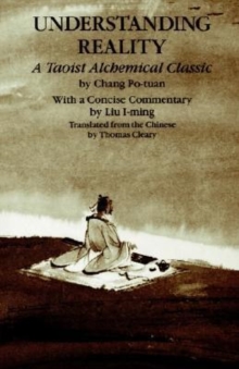 Image for Understanding Reality : A Taoist Alchemical Classic