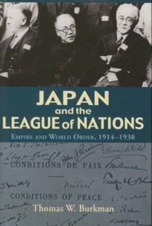 Image for Japan and the League of Nations  : Empire and world order, 1914-1938