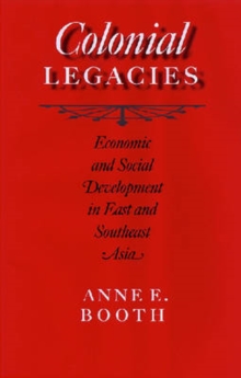 Image for Colonial Legacies : Economic and Social Development in East and Southeast Asia