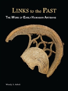 Image for Links to the Past : The Work of Early Hawaiian Artisans