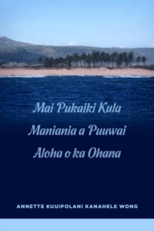 Image for Mai Pukaiki Kula Maniania a Puuwai Aloha o ka Ohana