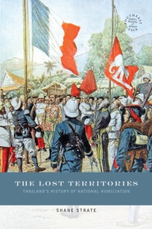 Image for The Lost Territories : Thailand’s History of National Humiliation