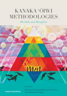 Image for Kanaka ‘Oiwi Methodologies : Mo‘olelo and Metaphor