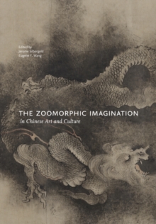 Image for Zoomorphic Imagination in Chinese Art and Culture