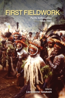 Image for First Fieldwork : Pacific Anthropology, 1960–1985