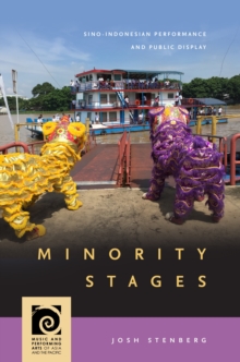 Image for Minority Stages : Sino-Indonesian Performance and Public Display