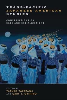 Image for Trans-Pacific Japanese American Studies : Conversations on Race and Racializations