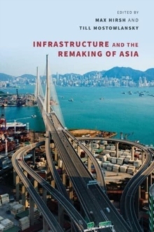 Image for Infrastructure and the Remaking of Asia