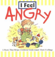 Image for I Feel Angry : A Book That Helps Children Understand Their Feelings