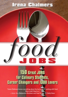 Food Jobs: 150 Great Jobs for Culinary Students, Career Changers and FOOD Lovers